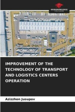 Improvement of the Technology of Transport and Logistics Centers Operation