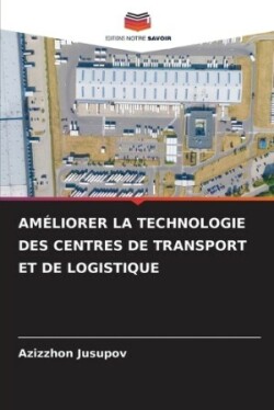 Améliorer La Technologie Des Centres de Transport Et de Logistique