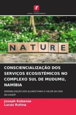 Consciencialização DOS Serviços Ecosistémicos No Complexo Sul de Mudumu, Namíbia