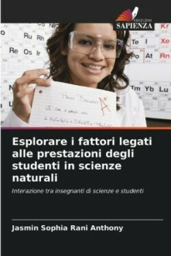 Esplorare i fattori legati alle prestazioni degli studenti in scienze naturali