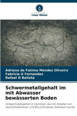 Schwermetallgehalt im mit Abwasser bewässerten Boden