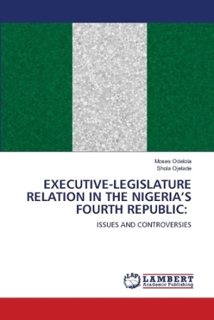Executive-Legislature Relation in the Nigeria's Fourth Republic