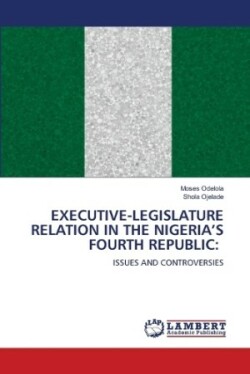 Executive-Legislature Relation in the Nigeria's Fourth Republic