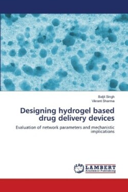 Designing hydrogel based drug delivery devices