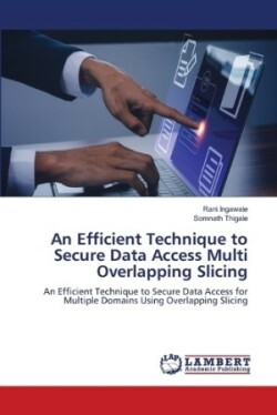 Efficient Technique to Secure Data Access Multi Overlapping Slicing