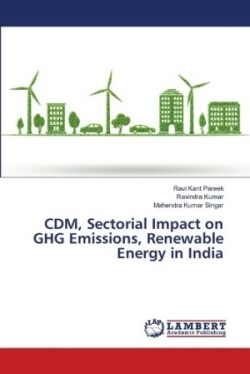 CDM, Sectorial Impact on GHG Emissions, Renewable Energy in India