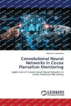 Convolutional Neural Networks in Cocoa Plantation Monitoring