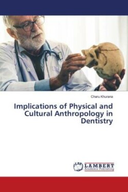 Implications of Physical and Cultural Anthropology in Dentistry