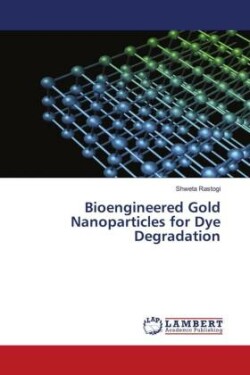 Bioengineered Gold Nanoparticles for Dye Degradation