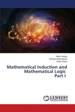 Mathematical Induction and Mathematical Logic Part I