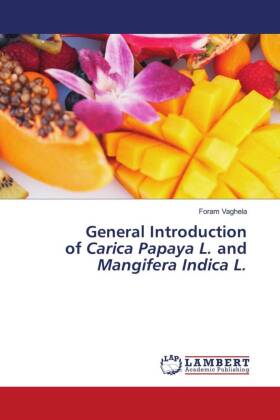 General Introduction of Carica Papaya L. and Mangifera Indica L.