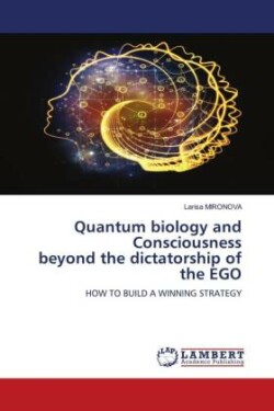 Quantum biology and Consciousness beyond the dictatorship of the EGO