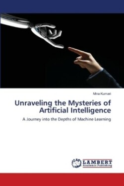 Unraveling the Mysteries of Artificial Intelligence