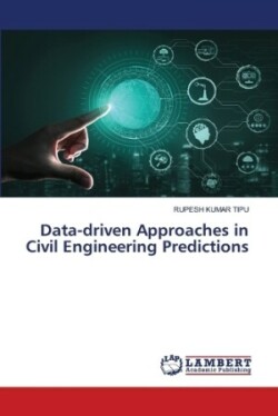 Data-driven Approaches in Civil Engineering Predictions