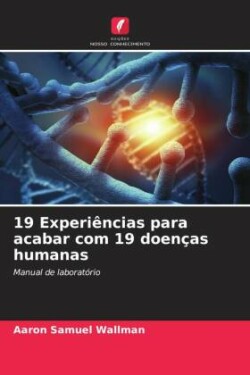 19 Experiências para acabar com 19 doenças humanas