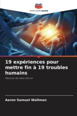 19 expériences pour mettre fin à 19 troubles humains