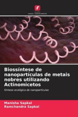 Biossíntese de nanopartículas de metais nobres utilizando Actinomicetos