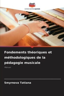 Fondements théoriques et méthodologiques de la pédagogie musicale