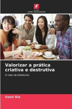 Valorizar a prática criativa e destrutiva