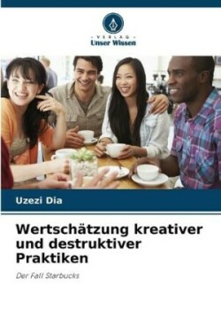 Wertschätzung kreativer und destruktiver Praktiken