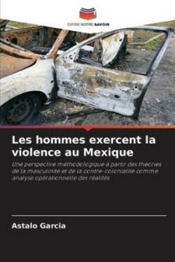 Les hommes exercent la violence au Mexique