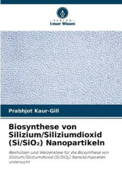 Biosynthese von Silizium/Siliziumdioxid (Si/SiO₂) Nanopartikeln