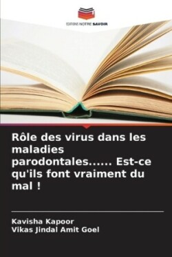 Rôle des virus dans les maladies parodontales...... Est-ce qu'ils font vraiment du mal !