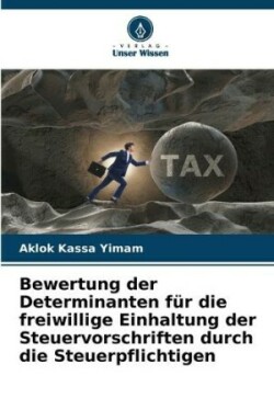 Bewertung der Determinanten für die freiwillige Einhaltung der Steuervorschriften durch die Steuerpflichtigen