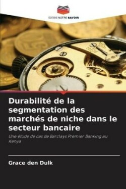 Durabilité de la segmentation des marchés de niche dans le secteur bancaire