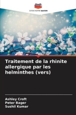 Traitement de la rhinite allergique par les helminthes (vers)