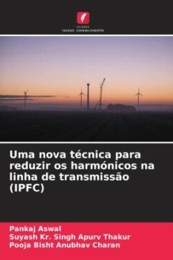 Uma nova técnica para reduzir os harmónicos na linha de transmissão (IPFC)