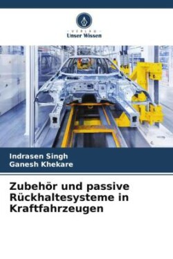 Zubehör und passive Rückhaltesysteme in Kraftfahrzeugen