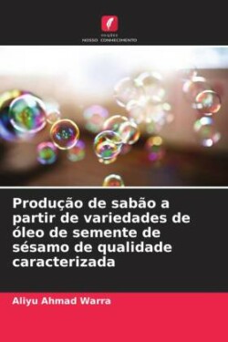 Produção de sabão a partir de variedades de óleo de semente de sésamo de qualidade caracterizada