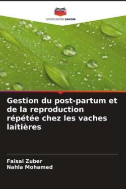 Gestion du post-partum et de la reproduction répétée chez les vaches laitières