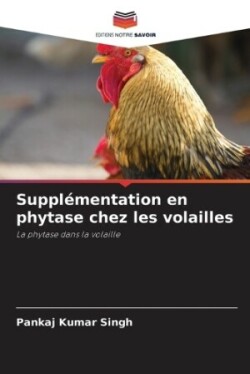 Suppl�mentation en phytase chez les volailles