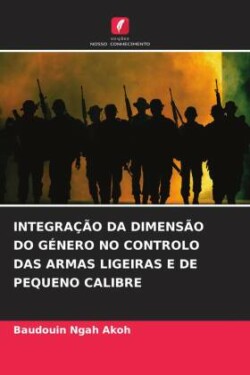 Integração Da Dimensão Do Género No Controlo Das Armas Ligeiras E de Pequeno Calibre