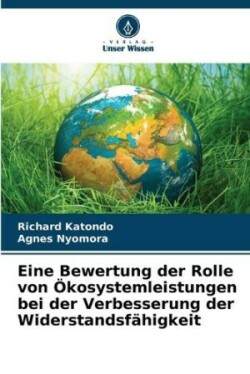 Eine Bewertung der Rolle von Ökosystemleistungen bei der Verbesserung der Widerstandsfähigkeit