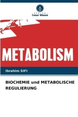 BIOCHEMIE und METABOLISCHE REGULIERUNG