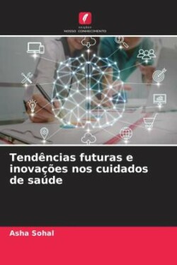 Tendências futuras e inovações nos cuidados de saúde