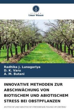 Innovative Methoden Zur Abschw�chung Von Biotischem Und Abiotischem Stress Bei Obstpflanzen