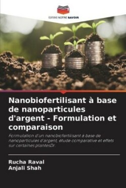 Nanobiofertilisant � base de nanoparticules d'argent - Formulation et comparaison