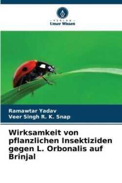 Wirksamkeit von pflanzlichen Insektiziden gegen L. Orbonalis auf Brinjal