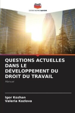 Questions Actuelles Dans Le Développement Du Droit Du Travail