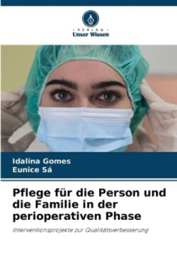 Pflege für die Person und die Familie in der perioperativen Phase