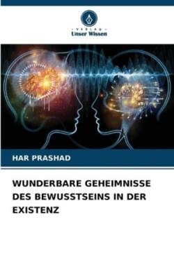 Wunderbare Geheimnisse Des Bewusstseins in Der Existenz