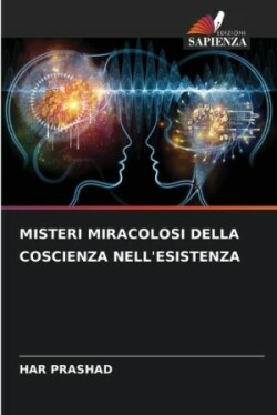 Misteri Miracolosi Della Coscienza Nell'esistenza