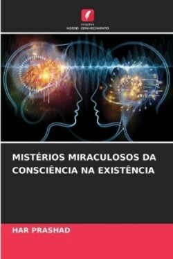 Mist�rios Miraculosos Da Consci�ncia Na Exist�ncia