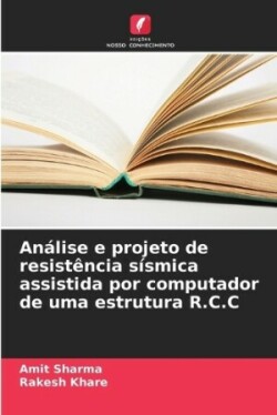 Análise e projeto de resistência sísmica assistida por computador de uma estrutura R.C.C