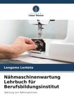 Nähmaschinenwartung Lehrbuch für Berufsbildungsinstitut