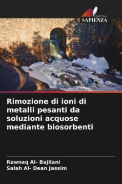 Rimozione di ioni di metalli pesanti da soluzioni acquose mediante biosorbenti